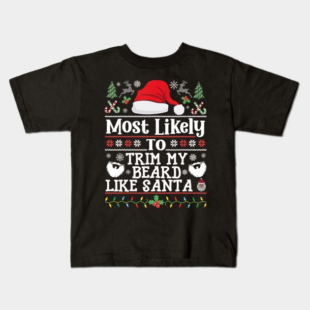 Most Likely To Trim My Beard Like Santa Matching Christmas Bearded Kids T-Shirt by Mitsue Kersting